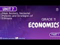 Grade 11 Economics Unit 7 Main Sectors Sectorial Policies And Strategies Of Ethiopia P1 Ethioedu 