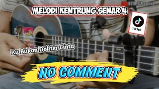 No Comment (Ku Bukan Dokter Cinta) - Melodi Kentrung Senar 4