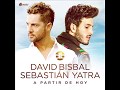 David Bisbal, Sebastian Yatra  - A Partir De Hoy AUDIO HQ