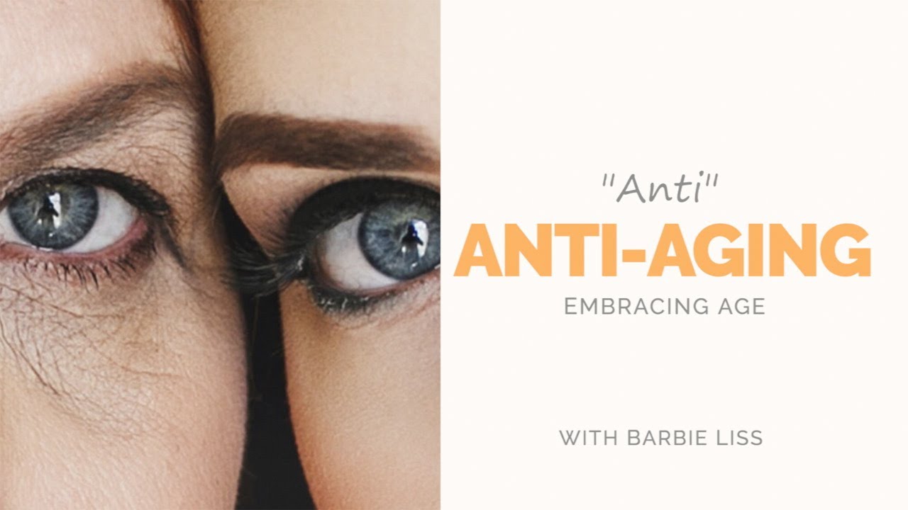 Anti Aging - Embracing our Age