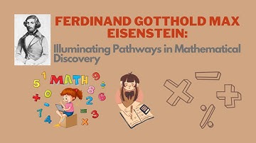 Ferdinand Gotthold Max Eisenstein: Illuminating Pathways in Mathematical Discovery
