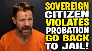 Sovereign Citizen Violates Probation And DEMANDS A RETRIAL!!! SOVCIT FAIL In Court!