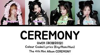 QWER (큐더블유이알) - ‘CEREMONY’ Colour Coded Lyrics (Eng/Rom/Han)