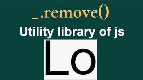 lodash remove() || how to filter values from an array based on a condition.
