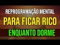 REPROGRAMAÇÃO MENTAL DA RIQUEZA DIVINA | OUÇA ENQUANTO DORME