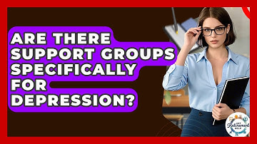 Are There Support Groups Specifically For Depression? - Get Retirement Help