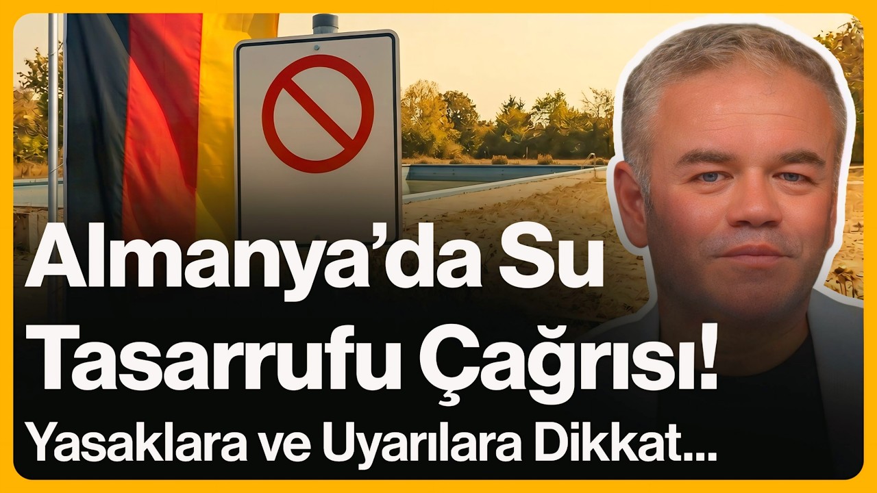 Almanya’da Su Tasarrufu Çağrısı! Yasaklara ve Uyarılara Dikkat... | 24 Haziran 2026
