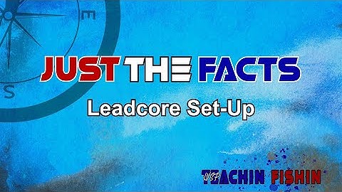 Leadcore Setup Basics, June 1 JTF