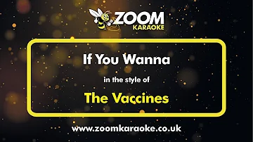 The Vaccines - If You Wanna - Karaoke Version from Zoom Karaoke