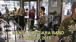 Video thumbnail of "DANSA - MUTIARA BAND - Malgrat 2015"