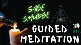 Sage Smudge Blessing Cleansing Ceremony - 10 Minute Guided Meditation