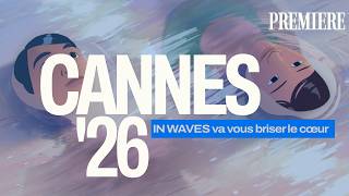 CANNES 26 : Pourquoi In Waves bouleverse le festival ?
