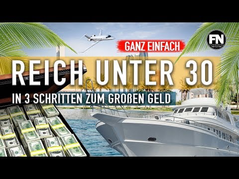 REICH unter 30 ! 3 Schritte die reich machen! schnell reich werden