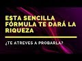 ESTA SENCILLA FÓRMULA TE DARÁ LA RIQUEZA ¿Te atreves a probarla?