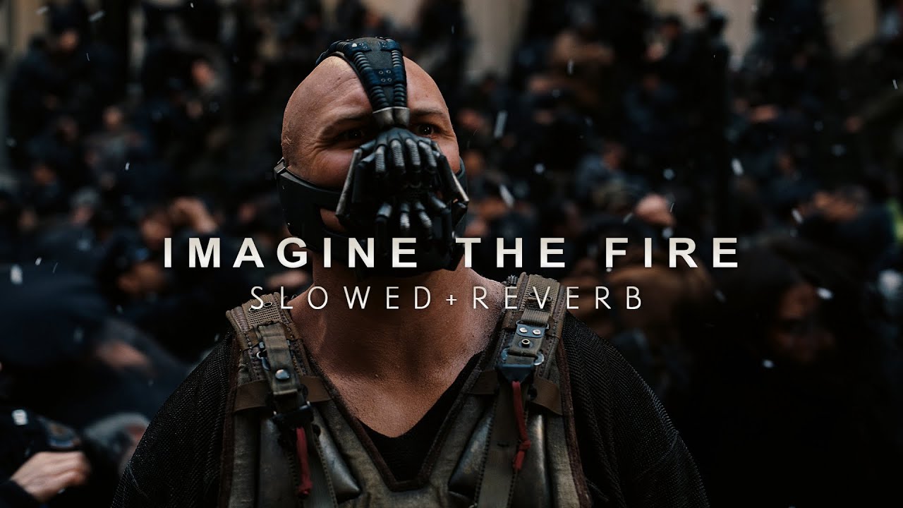 The Dark Knight Rises - Imagine The Fire (Slowed + Reverb)