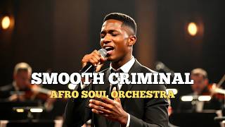 Michael Jackson  Smooth Criminal  Afro Soul Orchestra Version  Dark Cinematic U0026 Emotional 