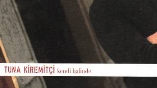 Tuna Kiremitçi - Az Kalsın / Kendi Halinde