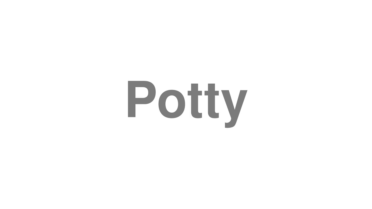 How to Pronounce "Potty" - YouTube