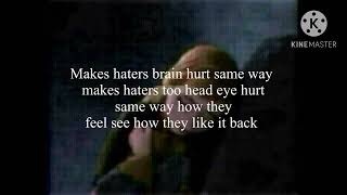  Makes haters brain hurt same way makes haters too head eye hurt same way how they feel 