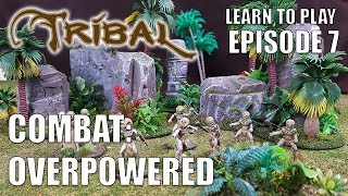 Ep 7 Tribal - Combat: Overpowered