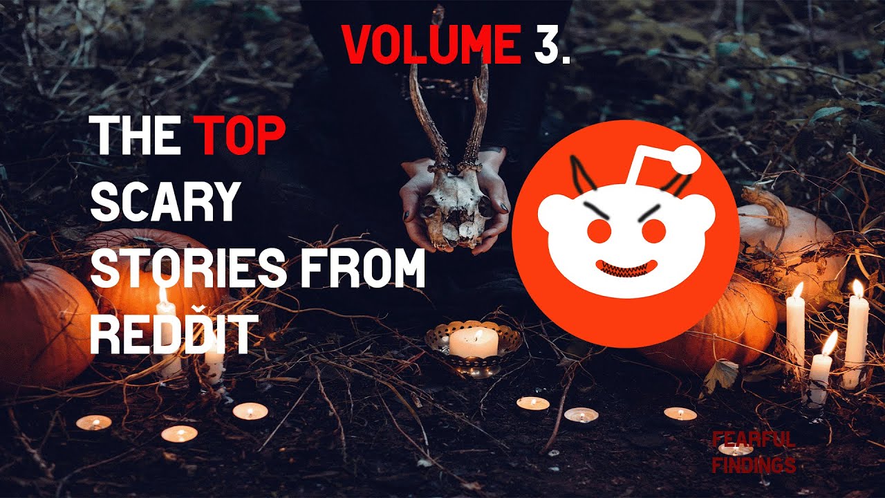 the-top-scary-stories-from-reddit-vol-3-fearful-findings-youtube