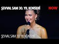 Şevval Sam 30 Yıl Konseri
