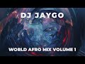 Dj jaygo   world afro mix vol 1