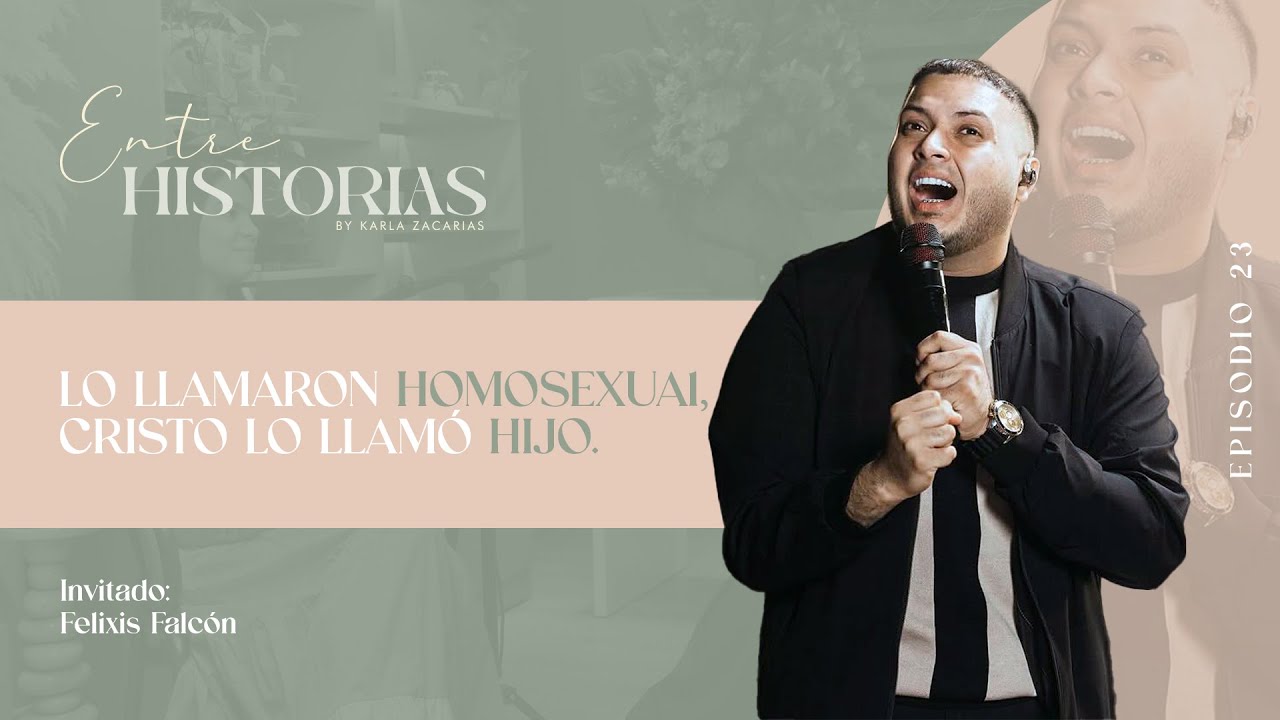 Lo llamaron homosexual, Cristo lo llamó hijo | Ft. Felixis Falcón en #EntreHistoriasPodcast