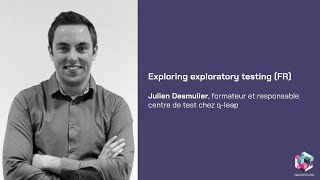 PTC2020 - Julien Desmulier - Exploring exploratory testing - 24/11
