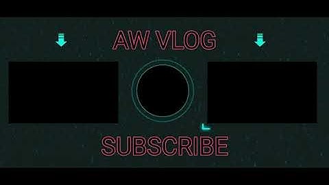 AW INTRO MAKER | OUTRO | AW VLOG OUTRO