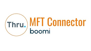 Introducing Managed File Transfer (MFT) Connector for Boomi | Thru, Inc.
