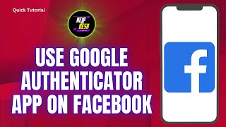 How to use Google Authenticator App on Facebook