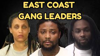East Coast Gang Leaders: The Most Feared Shot-Callers Exposed