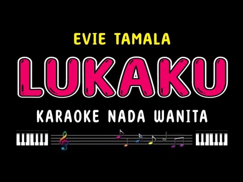 LUKAKU - Karaoke Nada Wanita [ EVIE TAMALA ]