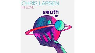 Chris Larsen - In Love [South Of Saturn]