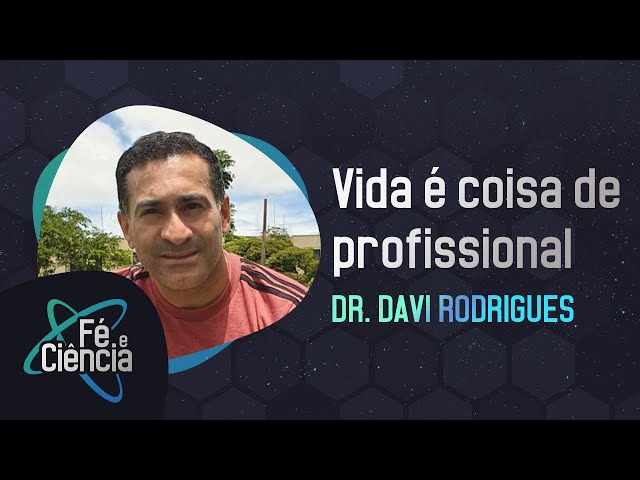 Vida é coisa de profissional | Dr. Davi Rodrigues | Episódio 26 | Fé & Ciência