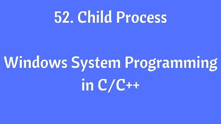 52. Child Process - Windows System Programming in C/C++