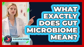 What Exactly Does Gut Microbiome Mean? - Ulcer Support Network