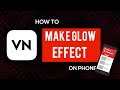 How to make glow effect video using vn editor app || vn tutorial