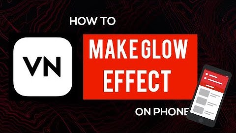 How to make glow effect video using vn editor app || vn tutorial
