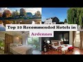 Ref:W2Rc0teJ7CI Top 10 recommended hotels in ardennes best hotels in ardennes