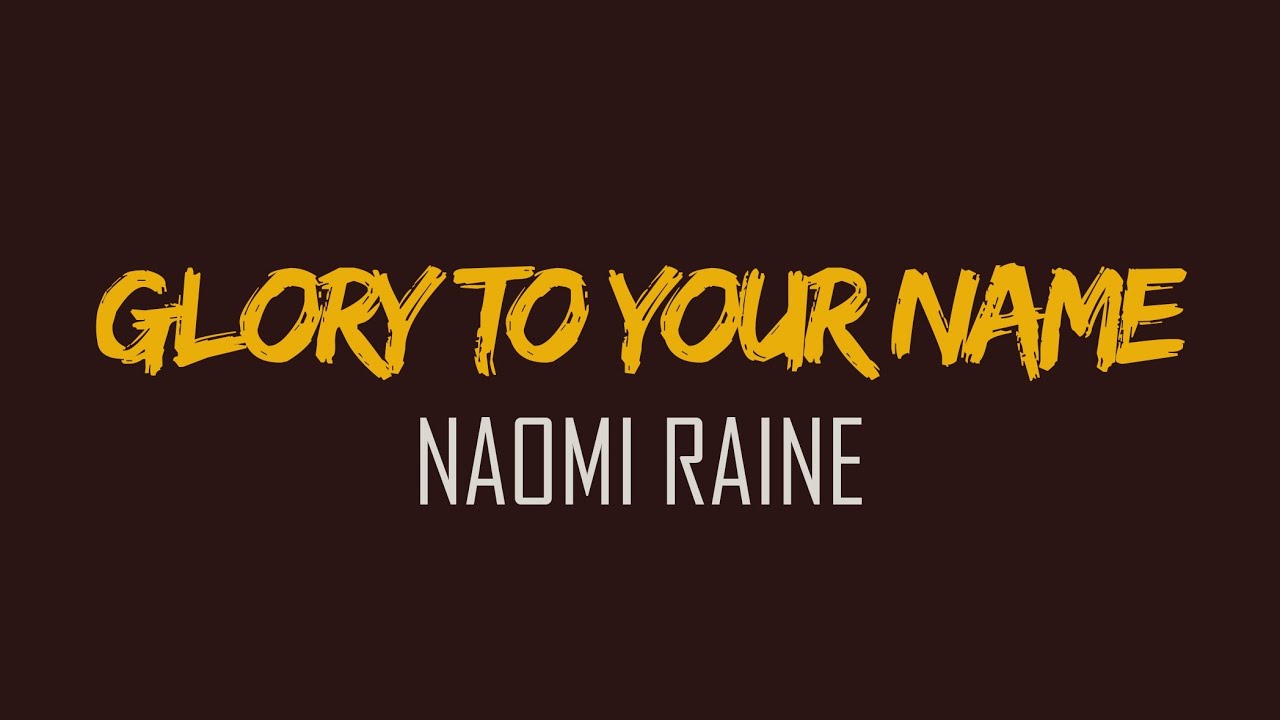 Glory to Your Name - Naomi Raine | Intimate Worship Lyric Video - YouTube