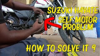 SUZUKI HAYATE SELF MOTOR PROBLEM || HOW TO SOLVE IT 