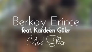 Berkay Erince feat. Kardelen Güler - Yad Eller  (maNga Cover) Resimi