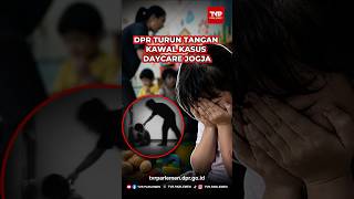 DPR Turun Tangan Kawal Kasus Daycare Jogja