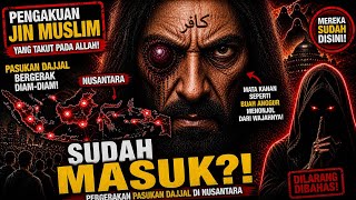Muslim Jinn Confession: Has the Dajjal's Army Entered the Archipelago? Here Are the Signs!