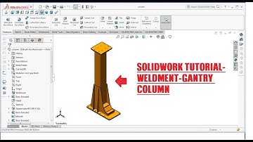 Solidwork Tutorial -Weldment -Design of Linear  Gantry column