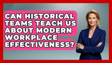 Can Historical Teams Teach Us About Modern Workplace Effectiveness? - Office Wellness Insights