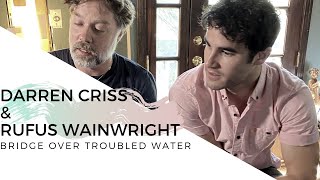 Darren Criss & Rufus Wainwright -  Bridge Over Troubled Water (11-20-20)