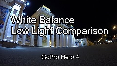 GoPro 4 White Balance Video Low Light Comparison. Test With Settings
